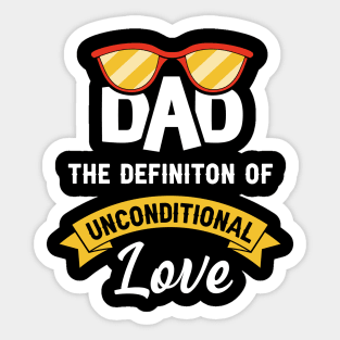 Dad the definition of unconditional love Sticker